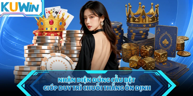 nhan dien dung cau bet giup duy tri chuoi thang on dinh nhan dien dung cau bet giup duy tri chuoi thang on dinh